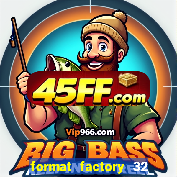format factory 32 bits windows 7